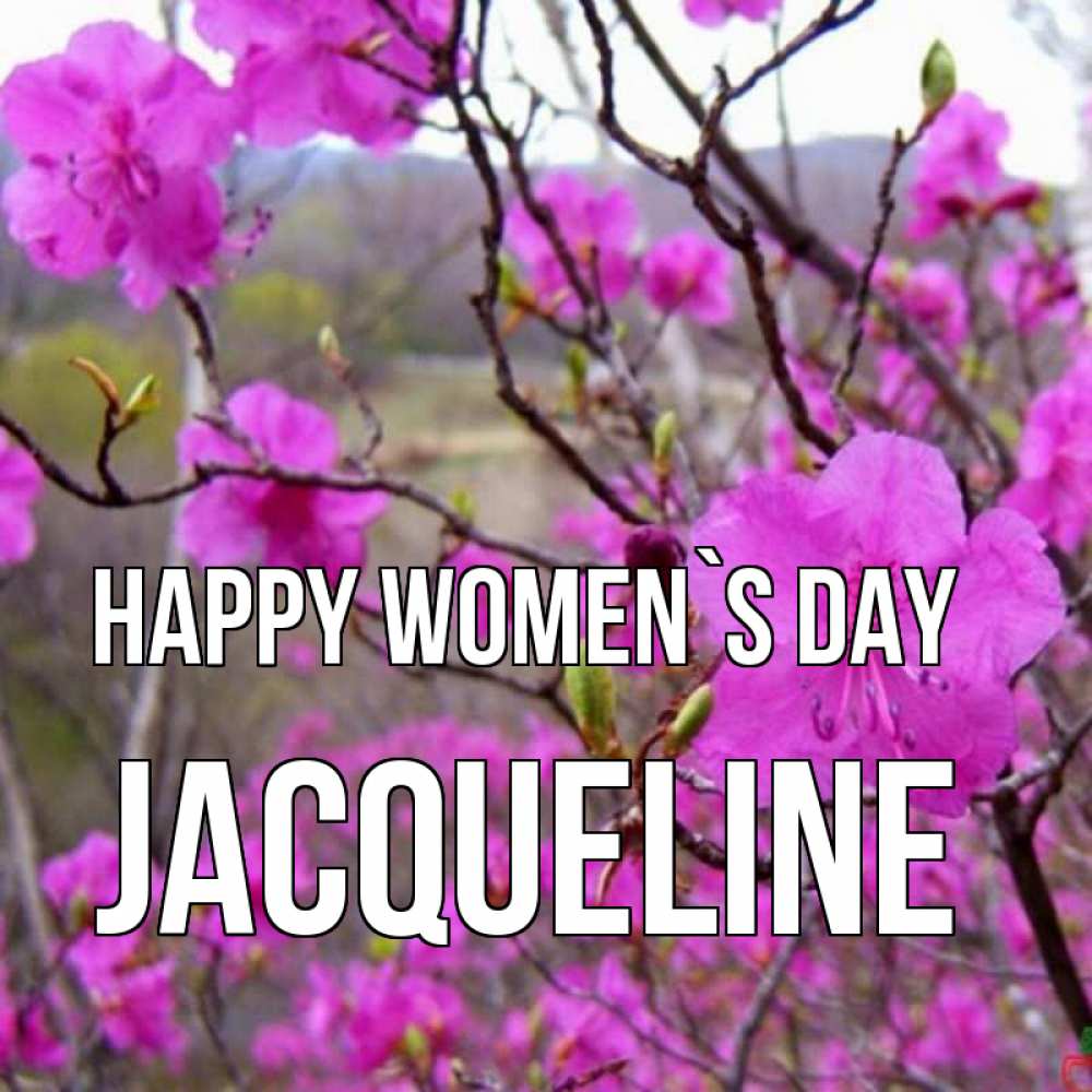 Greetings card с именем, Jacqueline happy women`s day международный женский день Greetings with text for free download 